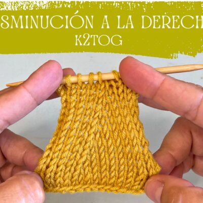 Disminuciones hacia la derecha en punto a dos agujas: domina la técnica k2tog