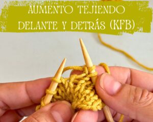 Aprende a aumentar tejiendo delante y detrás (KFB) paso a paso